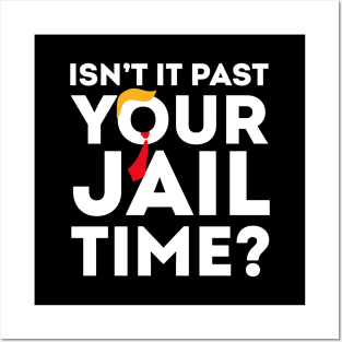 Isn’t-It-Pas-Your-Jail-Time Posters and Art